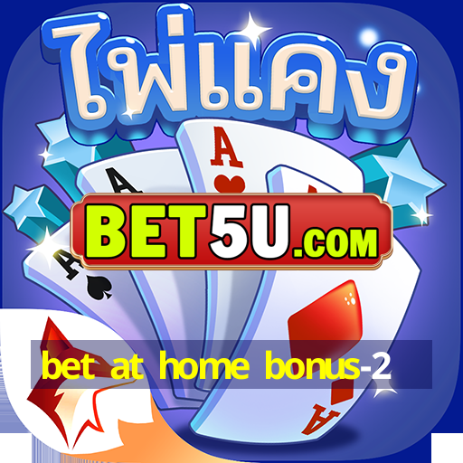 bet at home bonus